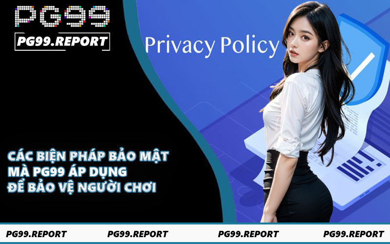 Các biện pháp bảo mật mà PG99 áp dụng để bảo vệ người chơi