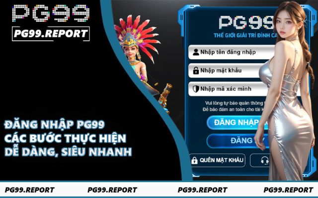Đăng Nhập PG99 - Các Bước Thực Hiện Dễ Dàng, Siêu Nhanh
