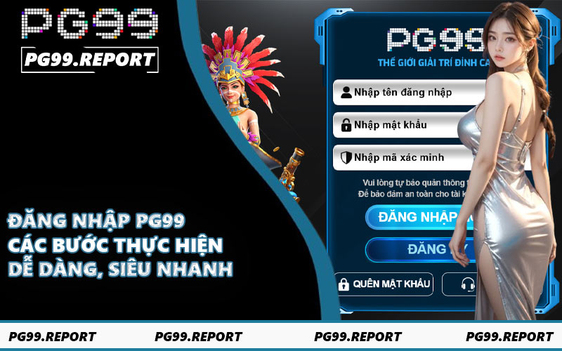 Đăng Nhập PG99 - Các Bước Thực Hiện Dễ Dàng, Siêu Nhanh