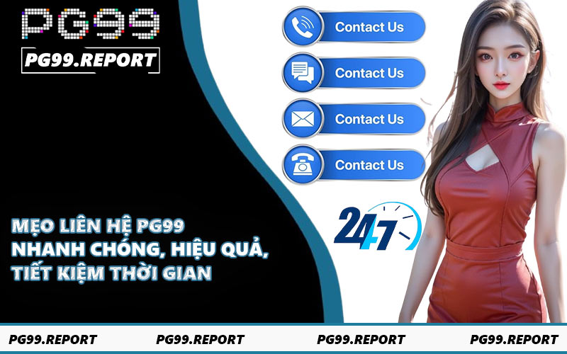 Mẹo liên hệ PG99 nhanh chóng, hiệu quả, tiết kiệm thời gian